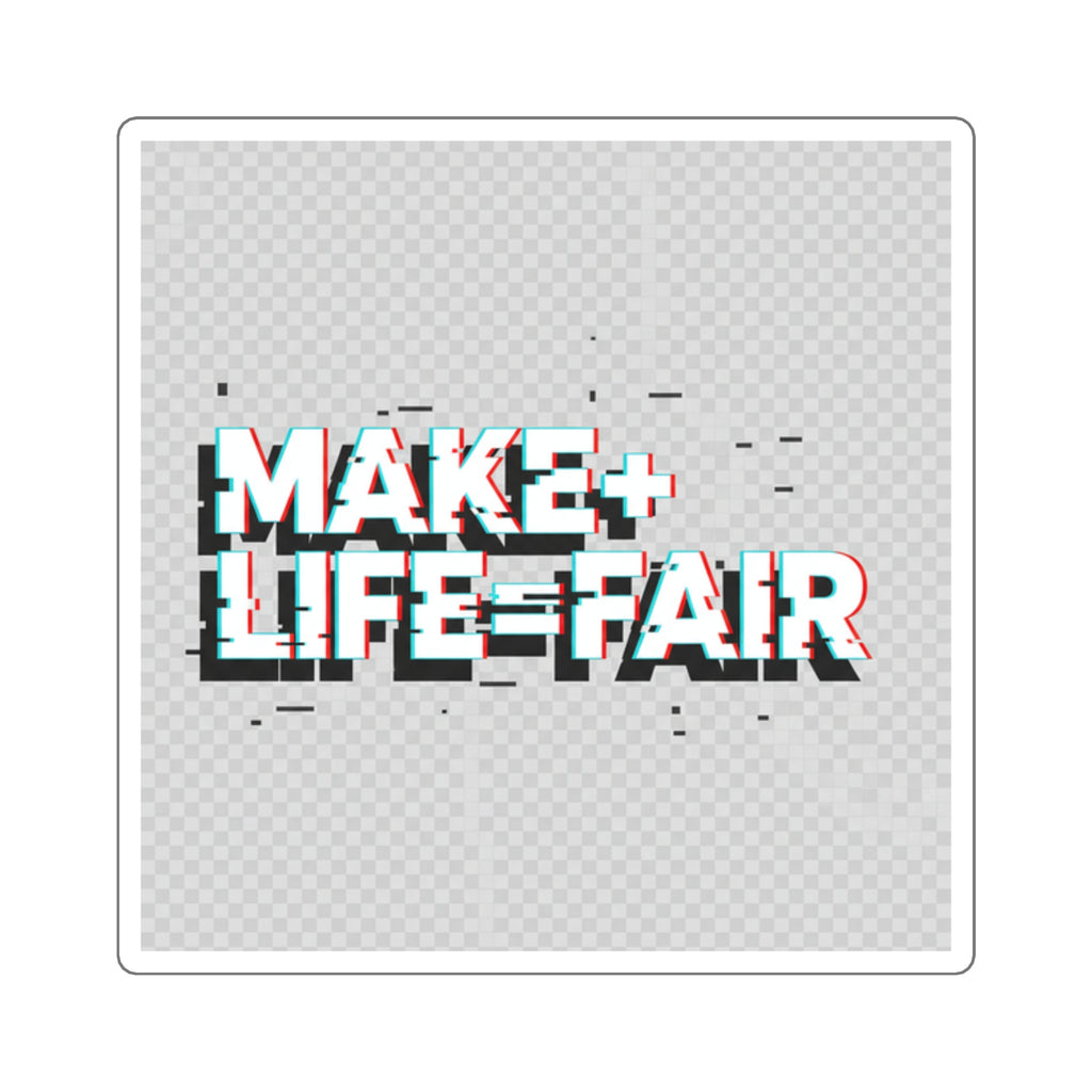 Make Life Fair Square Sticker — Glitch Text Activist Laptop Decal