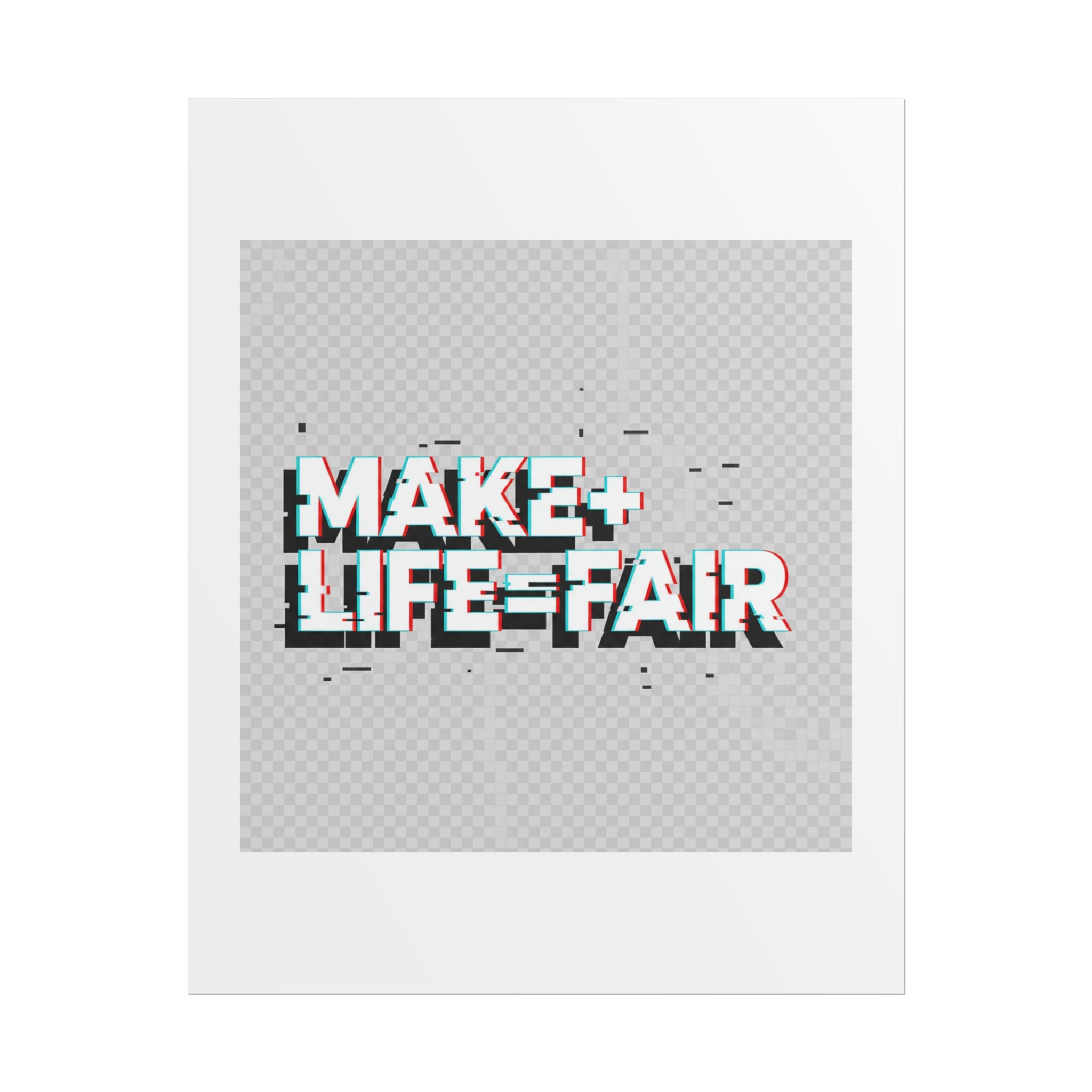 Poster — “Make Life Fair” Glitch Typography Art