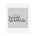 Poster — “Make Life Fair” Glitch Typography Art
