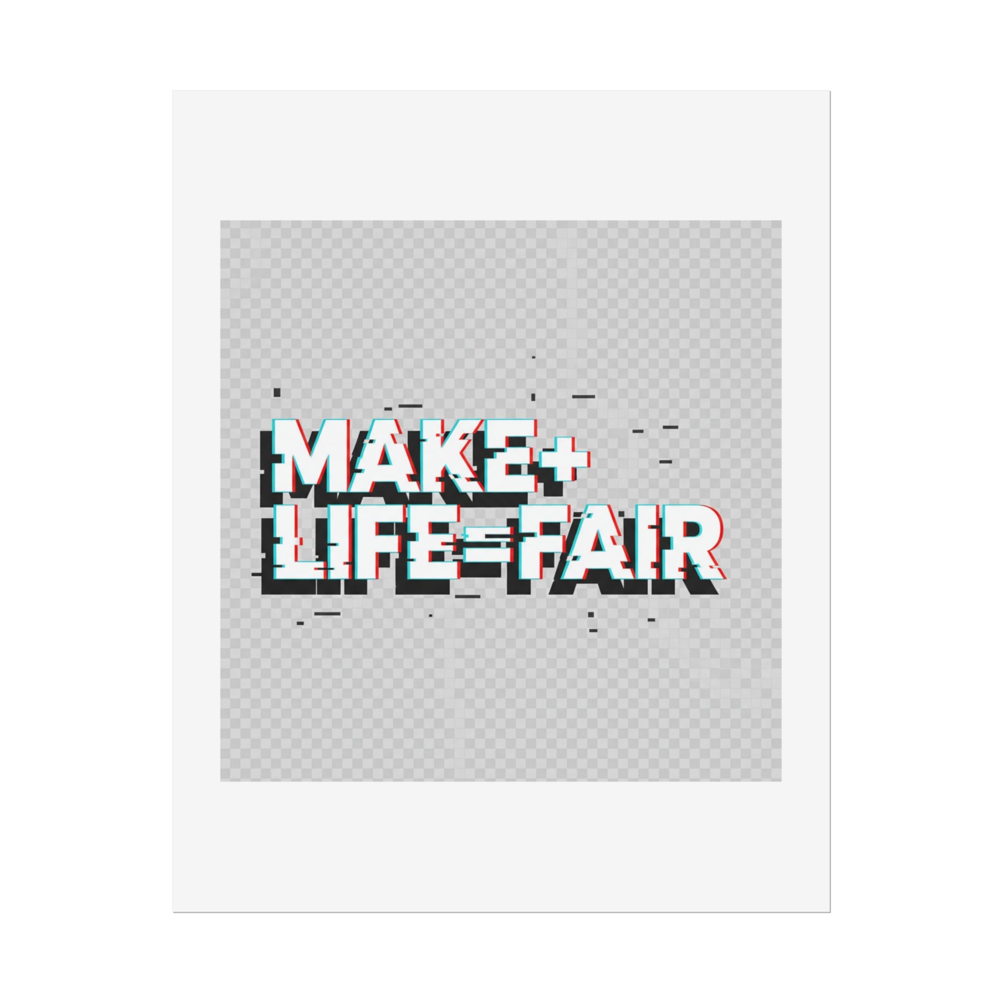 Poster — “Make Life Fair” Glitch Typography Art