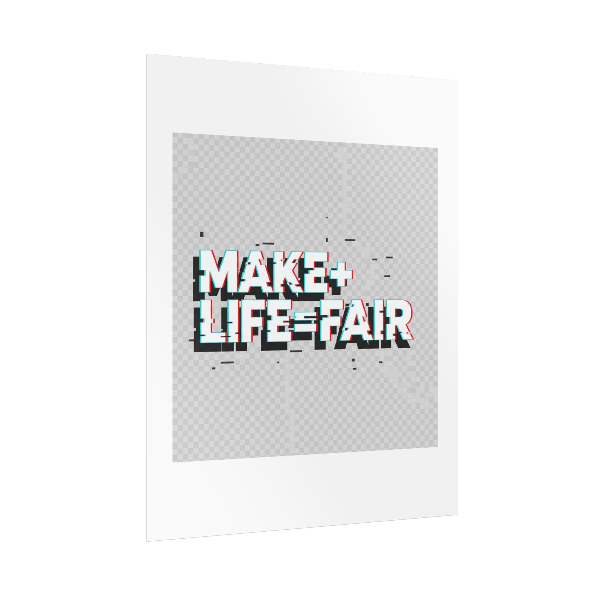 Poster — “Make Life Fair” Glitch Typography Art